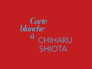 Carte blanche à Chiharu Shiota