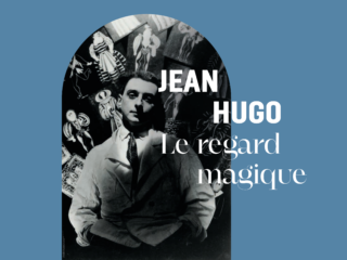 Jean Hugo, le regard magique