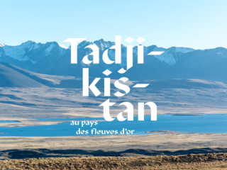Tadjikistan, au pays des fleuves d'or