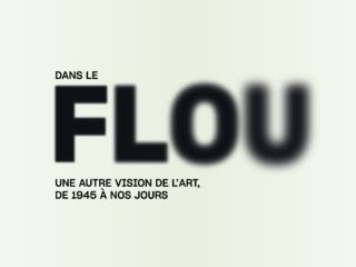 Dans le flou, une autre vision de l’art de 1945 à nos jours