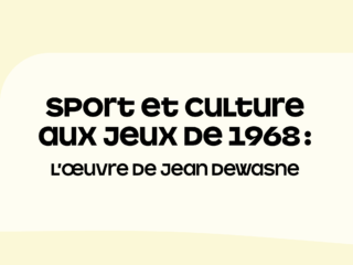 Sport et culture aux Jeux de 1968 : l’œuvre de Jean Dewasne